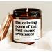 Generic The Calming Scent of The Last Chemo Treatment Candle Cancer Survivor Candle Cream