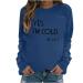 oelaio Yes I'm Cold Me 24:7 Sweatshirt Women's Fun Letter Print Long Sleeve Casual Comfy Yes Im Cold Sweatshirt Top Round Blue