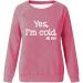 oelaio Yes I'm Cold Me 24:7 Sweatshirts 2023 Fall Women's Long Sleeve Round Neck Graphic Tee Hip Hop Pullover Top Hot Pink - Buy Online on GoSupps.com