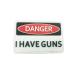 Danger I Have Guns PVC Airsoft Paintball Velcro Patch Squad Patch