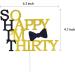 HAKPUOTR So Happy I'm Thirty Cake Topper Black and Gold Glitter 30th Birthday Cake Topper for Men/Son/Father/Boyfriend Dirty 30 Themed Party Decoration (men) - Buy Online on GoSupps.com