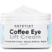 Caffeine Infused Coffee Eye Lift Cream - Reduces Puffiness  Brightens Dark Circles  & Firms Under Eye Bags - Anti Aging  Wrinkle Fighting Skin Treatment eyes