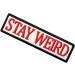Stay Weird Patch - Embroidered Funny Biker Badge - Iron On Sew On Emblem - Buy Online on GoSupps.com