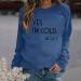 oelaio Yes I'm Cold Me 24:7 Sweatshirt Women's Fun Letter Print Long Sleeve Casual Comfy Yes Im Cold Sweatshirt Top Round Blue - Buy Online on GoSupps.com