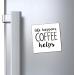 Life Happens Coffee Helps Funny Coffee Shirt | Weekend Shirt | Motivational Tee | Inspirational Shirt | Coffee Lover Gift Magnets 4" 4" - Buy Online on GoSupps.com