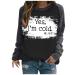 oelaio Yes I'm Cold Me 24:7 Sweatshirts for Women Loose Fit Cute Top Women Funny Letter Print Pullover Crewneck Raglan Long Black
