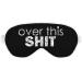Funny Covid Humor Sleep Mask - Over This Shit Black with White Piping Sleep Mask - Nap Time Resting Blackout Mask Over This Shit (Black/White Piping)
