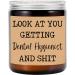 Look at You Getting Dental Hygienist and Shit Candle - Funny Dental Hygienist Candle - Future Dentist Gift - Dentist Graduation Gift - Dental School Gift - Lavender Scented Candles - Soy Wax Candle