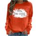 oelaio Yes I'm Cold Me 24:7 Sweatshirts 2023 Fall Women's Long Sleeve Round Neck Graphic Tee Hip Hop Pullover Top Orange