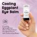 Cleen Beauty Cooling Eggplant Eye Balm - Dark Circles & Puffy Eyes Treatment | Eggplant Extract | Paraben-Free | 0.5 Oz - Buy Online on GoSupps.com
