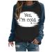 oelaio Athletic Sweatshirts for Women Casual Yes I'm Cold Me 24:7 Sweatshirt Women Funny Graphic Printing Sweatshirt Navy