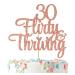 Ferastar 30 Flirty & Thriving Cake Topper Cheers to 30 Years Happy 30th Birthday Anniversary Party Decorations Rose Gold Glitter.