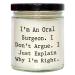 Gifts for Oral Surgeons - I'm an Oral Surgeon. I Don't Argue. I Just Explain Why I'm Right. - Cute 9oz Vanilla Soy Candle - Mother's Day Unique Gifts from Loved Ones to Oral Surgeons White