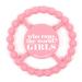 Bella Tunno Happy Teether for Girls - Soft & Easy Grip Teething Ring Perfect for Babies and Teething Toys to Help Soothe Gums  Non-Toxic  BPA Free Silicone Teether  Who Runs The World Girls