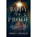 Body of Proof: The 7 Best Reasons to Believe in the Resurrection of Jesus and Why It Matters Today
