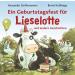 A birthday party for Lieselotte and other stories: Three adventures with cow Lieselotte for girls and boys aged 3 and over