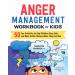 Anger Management Workbook for Kids: 50 Fun Activities to Help Children Stay Calm and Make Better Choices When They Feel Mad (Health and Wellness Workbooks for Kids)
