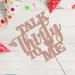 Tenhaisi Rose Gold Glitter Talk Thirty to Me Cake Topper Dirty 30 for Happy 30th Birthday Wedding Anniversary Hello 30 Party Decoration Supplies - Buy Online on GoSupps.com