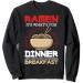 Ramen For Dinner Lunch Breakfast Ramen Fan Noodle Lover Sweatshirt