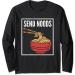 Send Noods I Funny Noodle Pasta I Japanese Ramen Long Sleeve T-Shirt