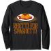 Rhetti For Spaghetti Ready Eat Pasta Meatballs Tomato Sauce Long Sleeve T-Shirt