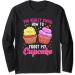 You Really Know How To Frost My Cupcake Baking Baker Bakery Long Sleeve T-Shirt
