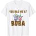 You Had Me At Boba Cute Kawaii Bubble Milk Tea Cool Bes-teas T-Shirt