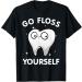 Funny Dental Floss Design For Men Women Teeth Orthodontists T-Shirt