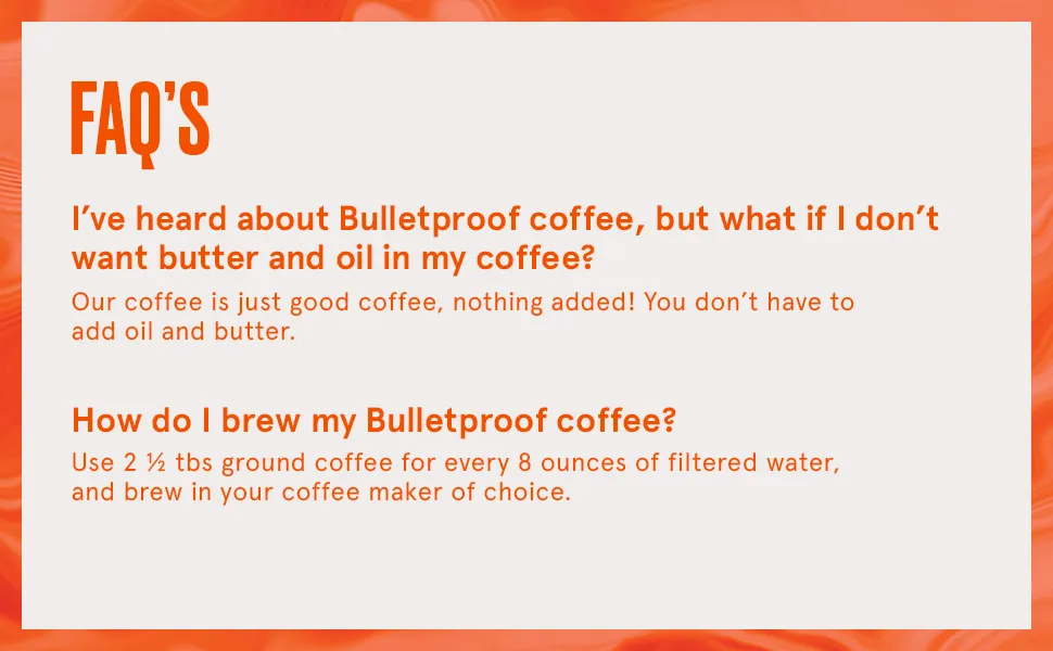 BulletProof Coffee The Original Medium Roast Ground 12 oz (340 g) - FAQs