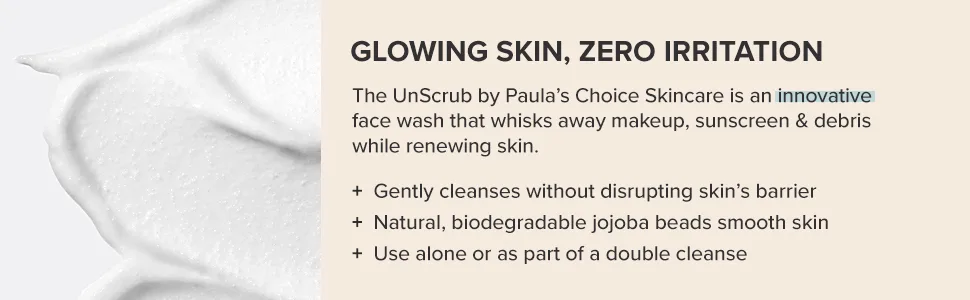 Paula's Choice The UnScrub Cleansing Gentle Face Scrub, 4oz Bottle, with Jojoba Beads, Vitamin E, & Green Tea - Face scrub cleansing away makeup, sunscreen and impurities all while soothing and renewing the skin.