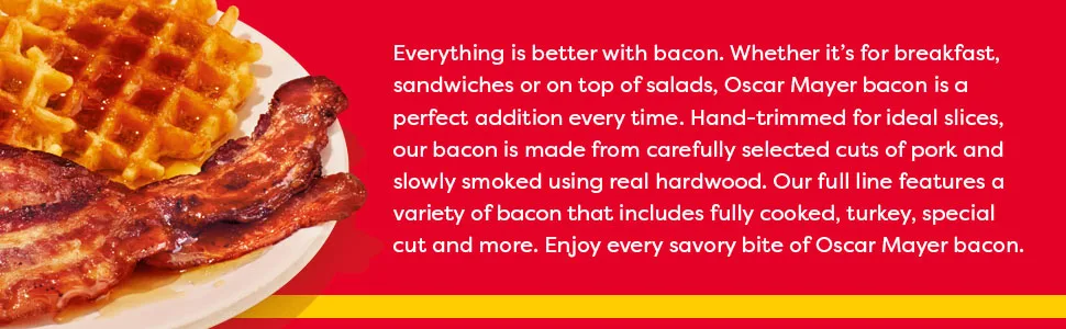 Oscar Mayer Original Fully Cooked Bacon, 2.52 oz Box, 9-11 slices - Plate with waffles, syrup and two crispy strips of bacon. Text reads everything