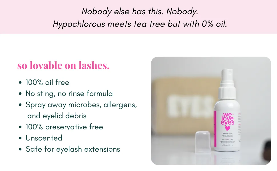 We Love Eyes - Tea Tree Water Eyelid & Eyelash Cleansing Spray - 100% Oil Free perfect for lash extensions remove debris no rinse formula - TEA TREE WATER CLEANSING SPRAY WE LOVE EYES