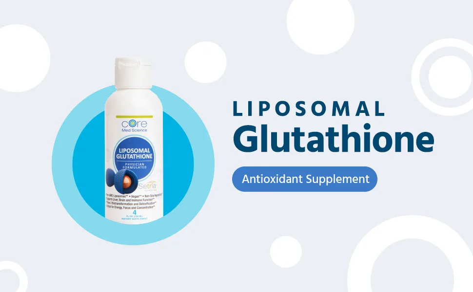 Liposomal Glutathione by Core Med Science - 500mg - 4 Fl Oz - Setria - Antioxidant Supplement - Made in USA - Liposomal Glutathione Header