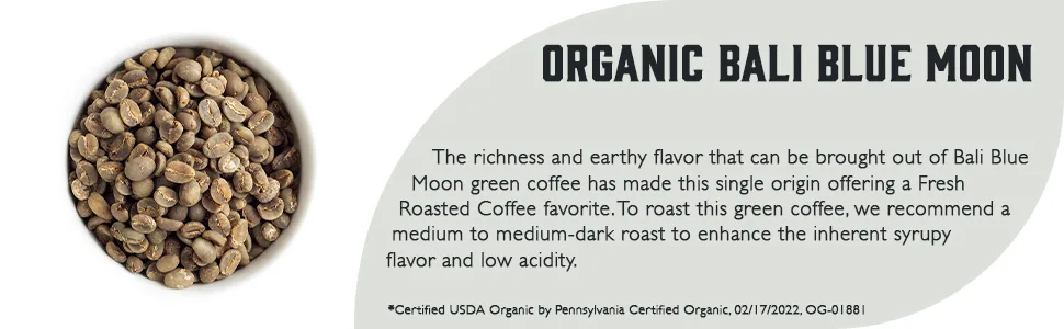 Fresh Roasted Coffee, Unroasted Organic Bali Blue Moon, Kosher, 5 Pound Organic Bali Blue Moon 5 Pound (Pack of 1) - Unroasted Organic Bali Blue Moon description