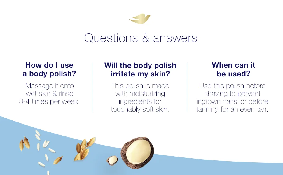 Dove Exfoliating Body Polish Scrub Reveals Visibly Smoother Skin Macadamia and Rice Milk Body Scrub That Nourishes Skin 10.5 oz - Questions & Answers