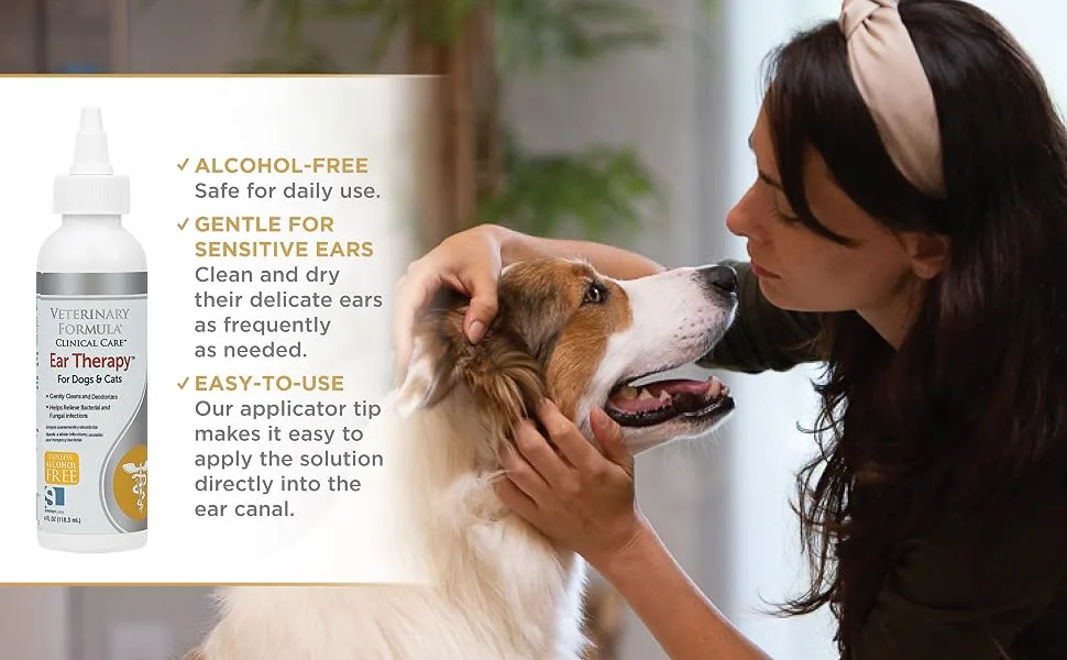 Veterinary Formula Clinical Care Ear Therapy, 4 oz.  Medicated Ear Drops to Help Relieve Bacterial and Fungal Infections in Dogs and Cats  Cleans and Deodorizes 4 ounces - easy to use