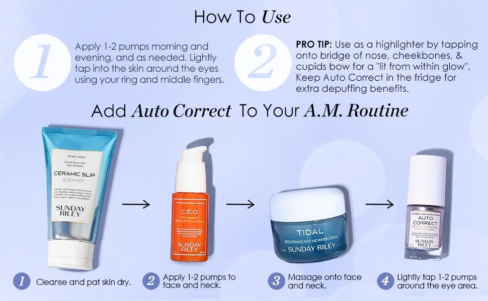 Sunday Riley Auto Correct Brightening and Depuffing Caffeine Eye Contour Cream for Dark Circles and Puffiness - How To Use: Add Auto Correct To Your A.M. Routine, Apply 2-3 pumps morning & evening, and as needed