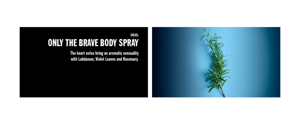 Diesel Only The Brave All Over Deodorizing Body Spray - The heart notes bring an aromatic sensuality with Labdanum, Violet Leaves and Rosemary.