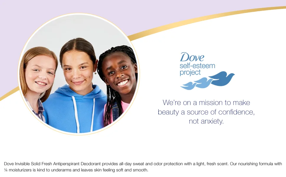 Dove Invisible Solid Antiperspirant Deodorant Stick for Women  Fresh  For All Day Underarm Sweat & Odor Protection 2.6 oz - Dove self-esteem project, we