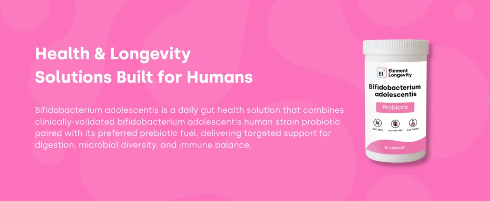 Element Longevity Human Strain Bifidobacterium Adolescentis Probiotic | Fewer Urgent Bowel Movements, Reduced Bloating/Gas, & Digestion Support | Clinically Studied Synbiotic | 30ct (30 Day Supply) - Health & Longevity Solutions Built for Humans