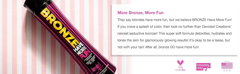 Devoted Creations Bronze Have More Fun Bronzer Tanning Lotion 8.45 oz - Devoted creations tanning tan suncare skincare bronzer lotion sun bronze have more fun