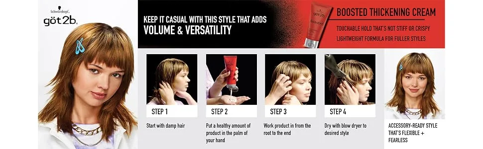 Got2b Boosted Thickening Cream  6 oz - Schwarzkopf got2b Step by Step How-to Boosted Thickening Cream for Touchable Volume & Versatility