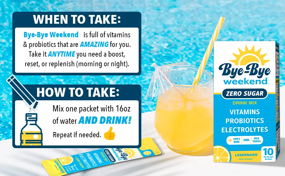 Bye-Bye Weekend Lemonade Drink Mix - Electrolytes  Probiotics  Vitamins for Liver & Gut - Goodbye Fatigue  Brain Fog - Zero Sugar 10 Count (Pack of 1) - when to take