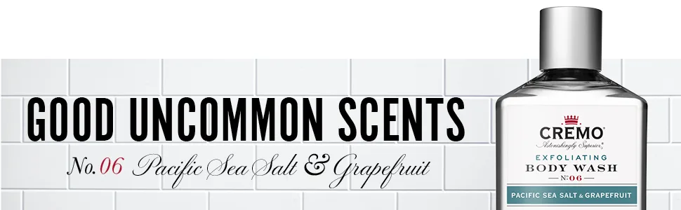 Cremo Exfoliating Pacific Sea Salt & Grapefruit Body Wash A Refreshing Scent with Notes of Fresh Mint Citron Cedar and Moss 16 Fl Oz (2-Pack) - Pacific Sea salt and grapefruit exfoliating best men